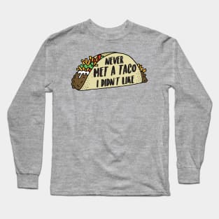 Never Met A Taco I Didn't Like Long Sleeve T-Shirt